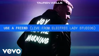 Tauren Wells - Use A Friend (Live From Electric Lady Studios) (Official Audio)