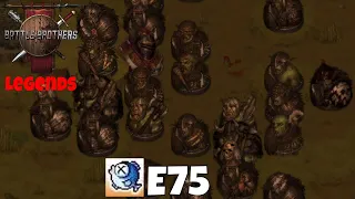 Battle Brothers - E75 Over Already?! - Legends Mod Solo Crusader!