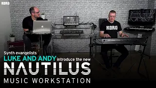 KORG synth evangelists Luke and Andy introduce the new KORG NAUTILUS workstation