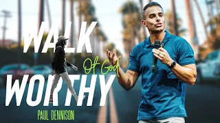 Walk Worthy of God | Paul Dennison