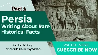 Persia: Writing About Rare Historical Facts - Part Two