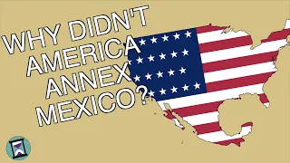 Why didn't the USA annex all of Mexico in 1848? (Short Animated Documentary)