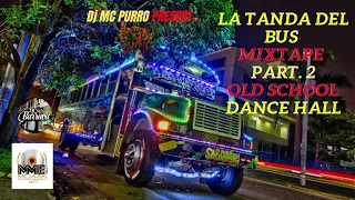 *LA TANDA DEL BUS MIXTAPE* | DANCE HALL OLD SCHOOL | by Dj MC PURRO | REAL TBT |