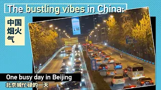 The bustling vibes in China: One busy day in Beijing