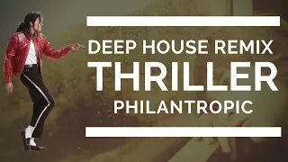 Deep House 2017 Remix | Michael Jackson - Thriller (Philantropic Remix)