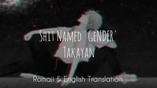 Shit Named 'GENDER' - Takayan (ENG/ROM LYRICS)