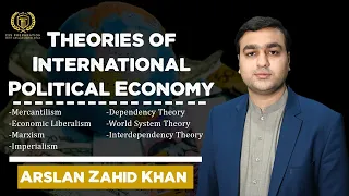 Theories of International Political Economy | International Relations | Arslan Zahid Khan |