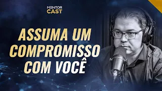 Características de pessoas que não são comprometidas consigo mesmas I Mentor Cast #61