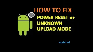how to fix power reset or unknown upload mode error