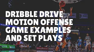 Dribble Drive Motion Offense Game Examples and Set Plays