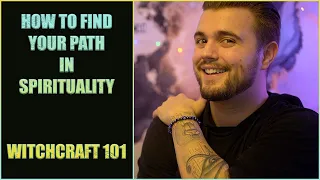 HOW TO FIND YOUR PATH IN SPIRITUALITY - WITCHCRAFT 101