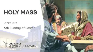 Holy Catholic Mass - 5th Sunday of Easter - 28 April 2024