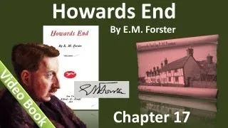 Chapter 17 - Howards End by E. M. Forster