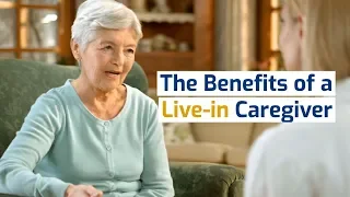 The Benefits of a Live-in Caregiver