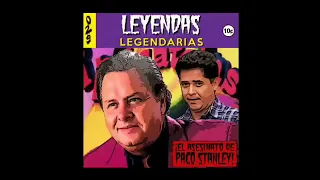 Leyendas legendarias el episodio perdido de Paco Stanley