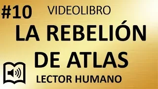 #10 La Rebelion de Atlas | Cap IV Los Motores Inmoviles | Ayn Rand