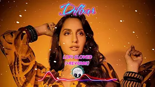 Dilbar - (slowed + Reverb) song | Midnight chill Music | Dilbar LofiSlowed song | Nora fatehi |