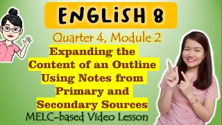 Expanding the Content of an Outline || GRADE 8 || MELC-based VIDEO LESSON | QUARTER 4 | MODULE 2