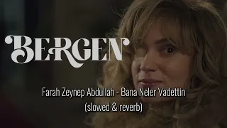 FARAH ZEYNEP ABDULLAH - BANA NELER VADETTİN - DAYANAMIYORUM (SLOWED & REVERB)