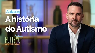 Curso Autismo para Todos | Aula 4 | A História do Autismo