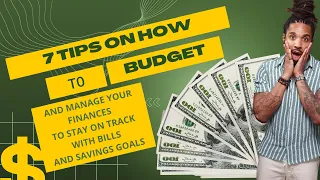 7 Tips on How to Budget and Manage your Finances to Stay on Track with Bills and Saving Goals