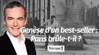 Au cœur de l'Histoire: Paris brûle-t-il? (Franck Ferrand)