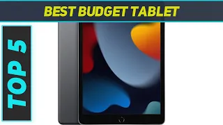 Top 5 Best Budget Tablet in 2024