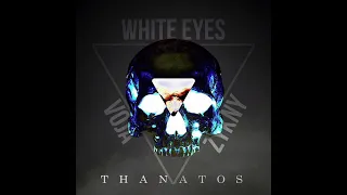Voja X Zykny X White Eyes - Thanatos