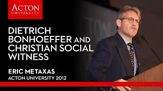 Eric Metaxas - Dietrich Bonhoeffer and Christian Social Witness