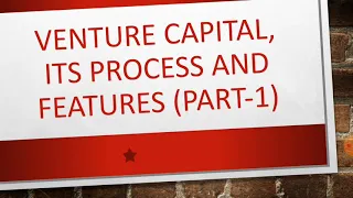 What's Venture Capital (part-1),  Its process/ steps and Features of the venture capital