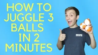 How to Juggle 3 Balls IN TWO MINUTES (Step by Step Tutorial)