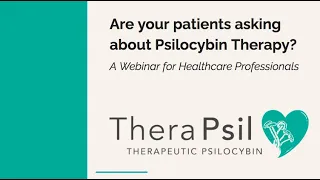 Psilocybin Therapy in Canada - A Webinar for Healthcare Professionals - TheraPsil