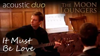Madness It Must Be Love | Acoustic Cover by the Moon Loungers