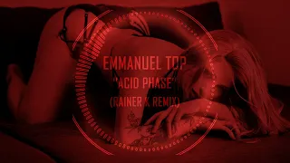 Emmanuel Top - Acid Phase (Rainer K Remix) [2018]