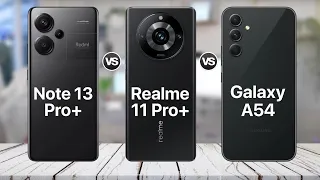 Redmi Note 13 Pro Plus VS Realme 11 Pro Plus VS Galaxy A54