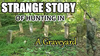 Appalachian Story of a Strange and Scary Experience Hunting in a Graveyard