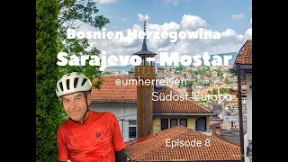 Sarajevo - Mostar @umherreisen mit dem Fahrrad in Bosnien Herzegowina, Episode 8