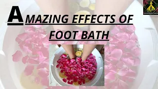 HOT FOOT BATH - Amazing effects and it's Benefits