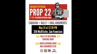 Unconstitutional Prop 22. Caravan, Rally, Oral arguments. May 21 at 350 McAllister, San Fran 12.30pm