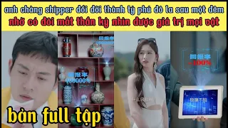 full tập: chàng trai trở thành tỷ phú đô la sau một đêm nhờ có đôi mắt nhìn được giá trị mọi vật