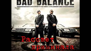 Bad Balance - Рассвет криминала