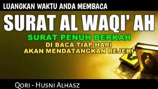 Al waqi'ah Surat Pembuka Pintu Rizqi || baca setiap waktu, (Husni alhasz)