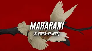 Arpit Bala & ReVo Lekhak - Maharani (Slowed+Reverb)