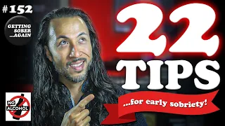 The BEST ADVICE For Early SOBRIETY! :::22 TIPS::: (Episode 152)