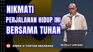 NIKMATI PERJALANAN HIDUP INI BERSAMA TUHAN || PS.BILLY LANTANG  #khotbah #firmantuhan #saatteduh