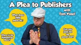 A Plea to Publishers - with Tom Vasel