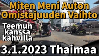 Miten Meni Auton Omistajan Vaihto - Jäsen Toi Tuliaisia 3.1.2023 Pattaya Thaimaa