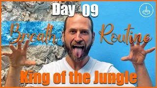 Day 9: King of the Jungle | 30 Day Breath Routine