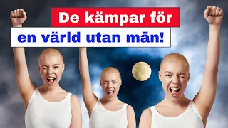 De kämpar för en värld utan män!