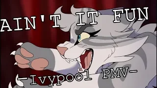 Ain't It Fun?【Ivypool || PMV】